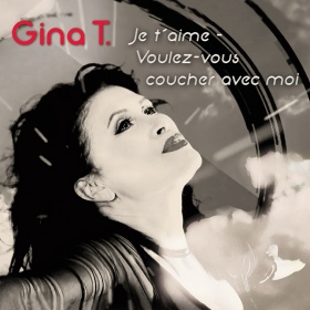 GINA T. - JE T'AIME - VOULEZ-VOUS COUCHER AVEC MOI